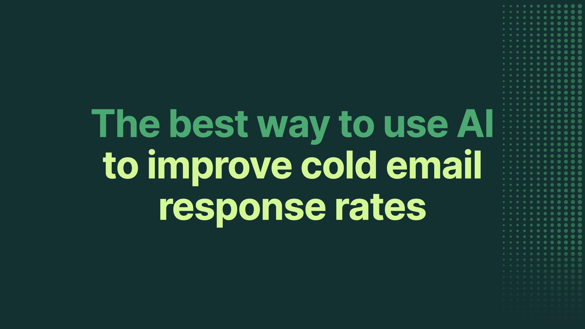 The best way to use AI to improve cold email response rates