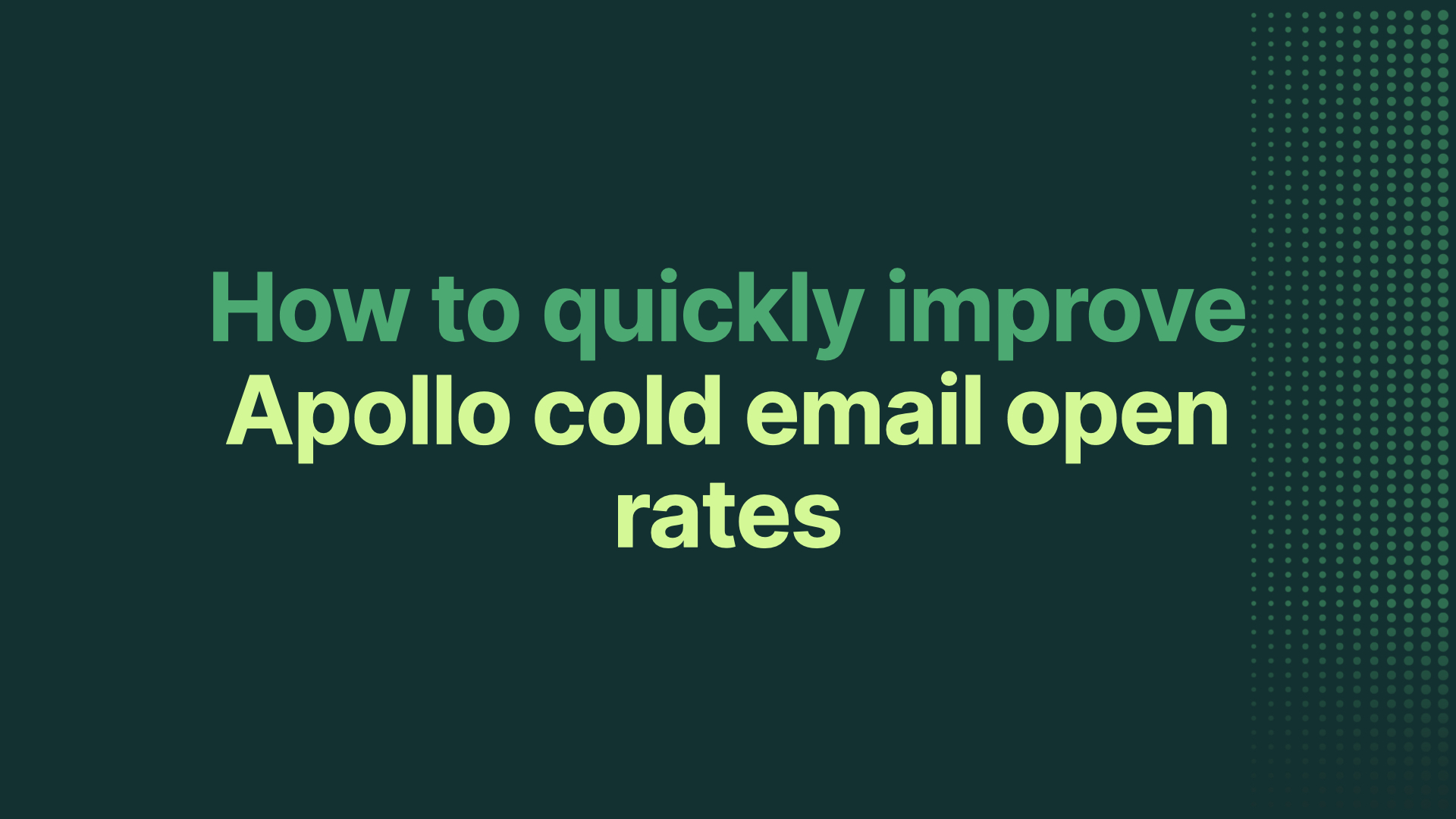 How to quickly improve Apollo.io cold email open rates
