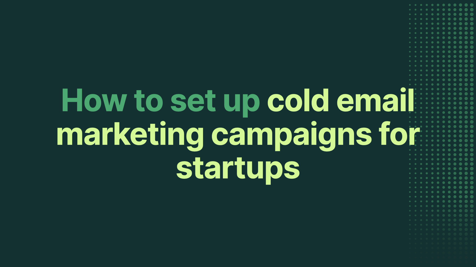 How to set up cold email marketing campaigns for startups
