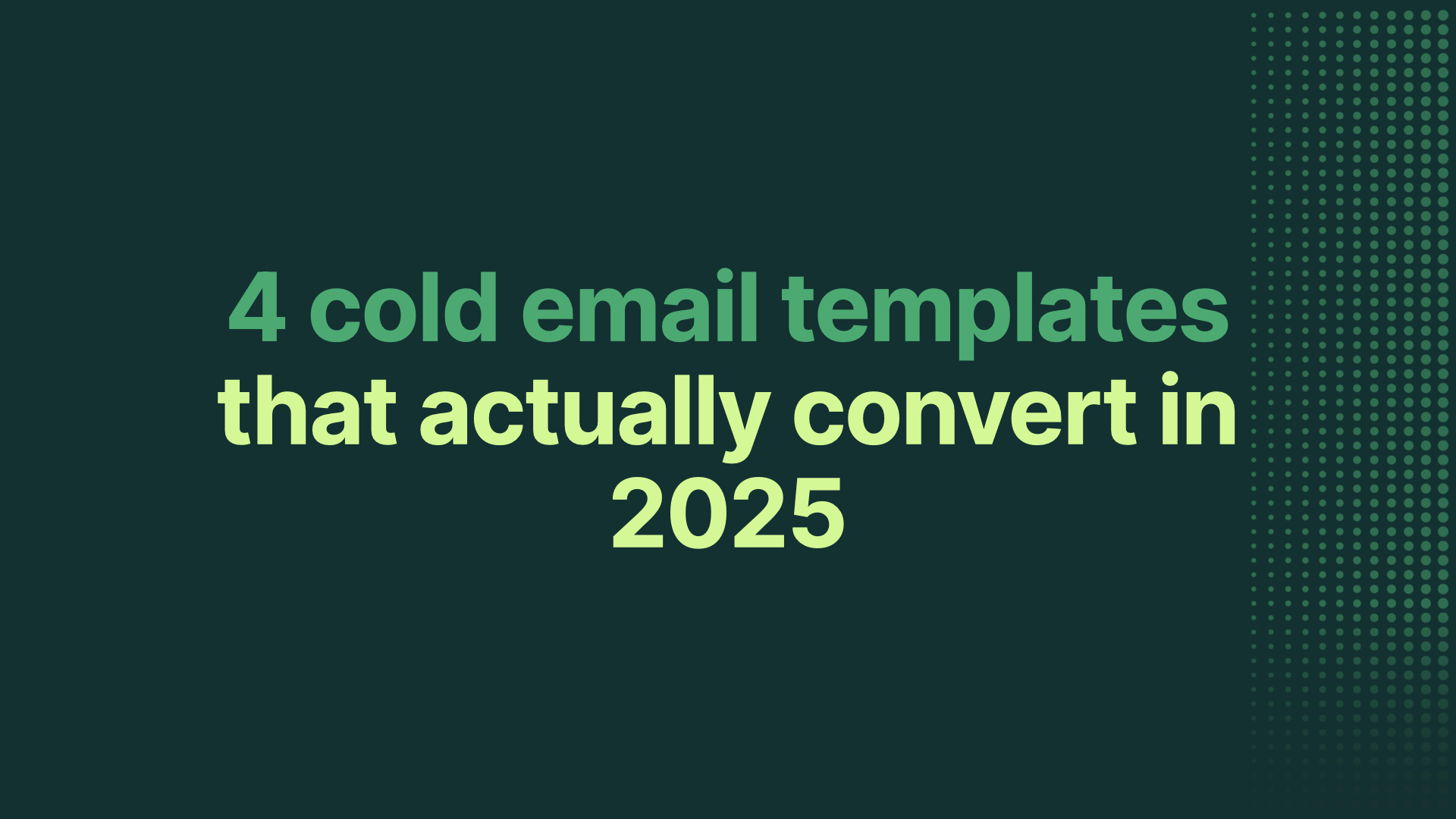 4 cold email templates that actually convert in 2025