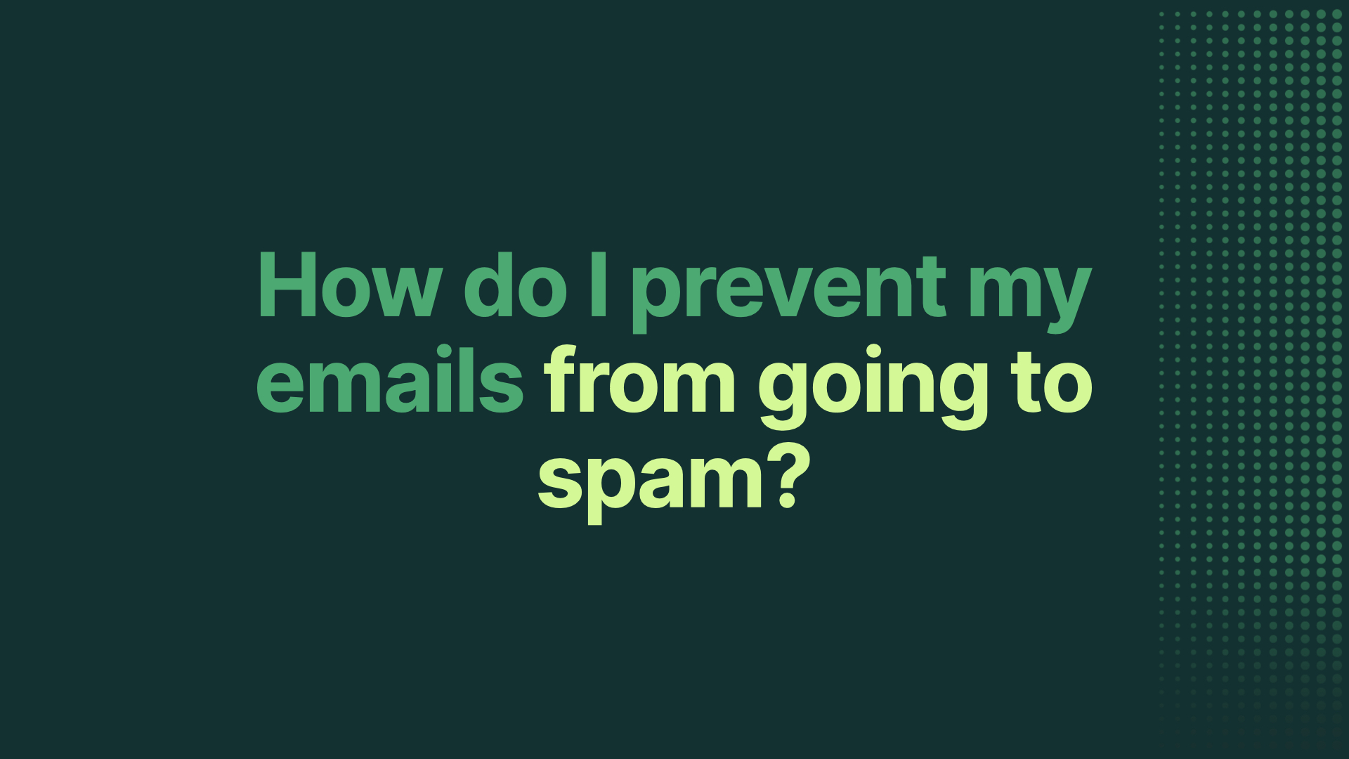 How do I prevent my emails from going to spam?